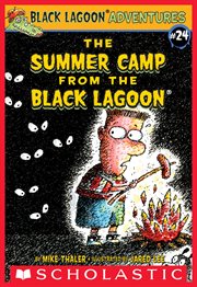 The Summer Camp from the Black Lagoon : Black Lagoon Adventures cover image