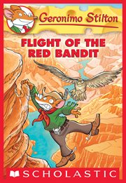 Flight of the Red Bandit : Flight of the Red Bandit (Geronimo Stilton #56) cover image