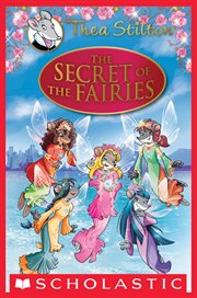 The Secret of the Fairies : A Geronimo Stilton Adventure cover image