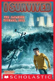 I Survived the Japanese Tsunami, 2011 : I Survived cover image