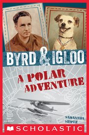 Byrd & Igloo: A Polar Adventure : A Polar Adventure cover image