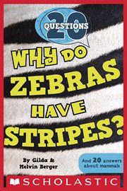 Why Do Zebras Have Stripes? : 20 Questions cover image