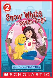 Snow White and the Seven Dogs (Scholastic Reader, Level 2) : Flash Forward Fairy Tales cover image