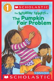 The Pumpkin Fair Problem (Scholastic Reader, Level 1) : Saturday Triplets cover image