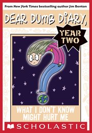 What I Don't Know Might Hurt Me : Dear Dumb Diary Year Two cover image