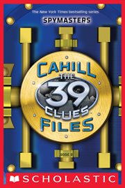 Spymasters : 39 Clues: The Cahill Files cover image