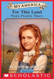 For This Land (My America) : Meg's Prairie Diary cover image