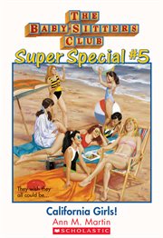 California Girls! : California Girls! (The Baby-Sitters Club: Super Special #5) cover image
