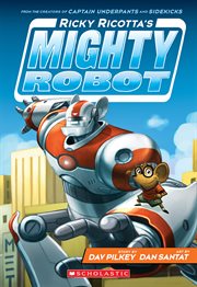 Ricky Ricotta's Mighty Robot : Ricky Ricotta cover image