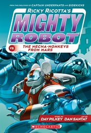 Ricky Ricotta's Mighty Robot vs. The Mecha-Monkeys from Mars : Monkeys from Mars cover image