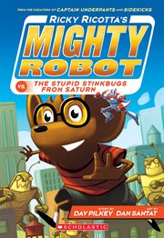 Ricky Ricotta's Mighty Robot vs. The Stupid Stinkbugs from Saturn : Ricky Ricotta cover image