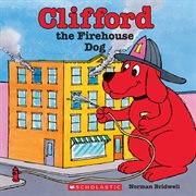 Clifford the Firehouse Dog : Clifford the Big Red Dog cover image