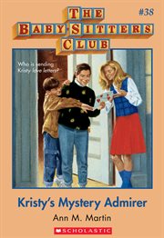 Kristy's Mystery Admirer : Baby-Sitters Club cover image