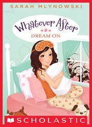 Dream On : Whatever After cover image