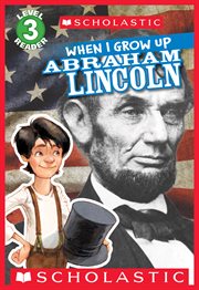 When I Grow Up: Abraham Lincoln : Abraham Lincoln cover image