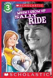 When I Grow Up: Sally Ride : Sally Ride cover image
