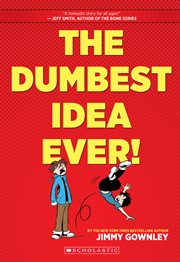 The Dumbest Idea Ever! : A Graphic Novel cover image
