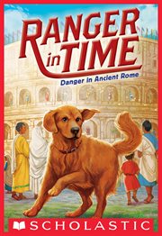 Danger in Ancient Rome : Danger in Ancient Rome (Ranger in Time #2) cover image