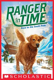 Race to the South Pole : Ranger in Time cover image