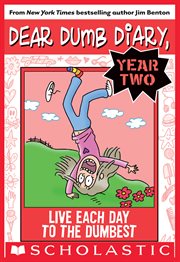 Live Each Day to the Dumbest : Dear Dumb Diary Year Two cover image