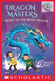 Secret of the Water Dragon: A Branches Book : A Branches Book cover image