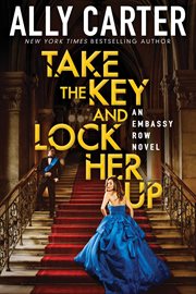 Take the Key and Lock Her Up : Embassy Row cover image