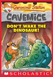 Don't Wake the Dinosaur! : Geronimo Stilton Cavemice cover image