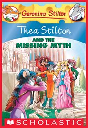 Thea Stilton and the Missing Myth : A Geronimo Stilton Adventure cover image