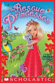The Rainbow Opal : Rescue Princesses cover image