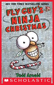 Fly Guy's Ninja Christmas : Fly Guy's Ninja Christmas (Fly Guy #16) cover image