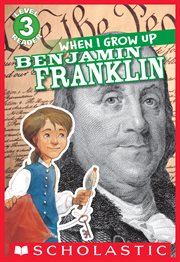 When I Grow Up: Benjamin Franklin : Benjamin Franklin cover image