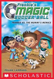 Frankie vs. The Mummy's Menace : Frankie's Magic Soccer Ball cover image