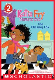 The Missing Fox (Scholastic Reader, Level 2) : Katie Fry, Private Eye cover image