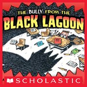 The Bully From The Black Lagoon : Black Lagoon cover image