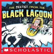 The Dentist From The Black Lagoon : Black Lagoon cover image