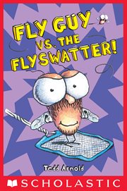 Fly Guy vs. the Flyswatter! : Fly Guy vs. the Flyswatter! (Fly Guy #10) cover image