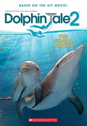 Dolphin Tale 2: The Junior Novel : The Junior Novel cover image