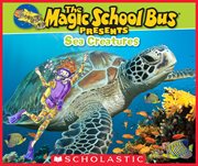 The Magic School Bus Presents: Sea Creatures : Sea Creatures cover image