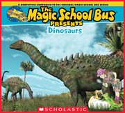 The Magic School Bus Presents: Dinosaurs : Dinosaurs cover image