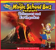 The Magic School Bus Presents: Volcanoes & Earthquakes : Volcanoes & Earthquakes cover image
