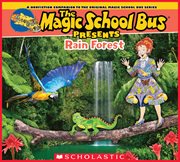 The Magic School Bus Presents: The Rainforest : The Rainforest cover image