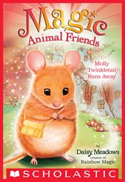 Molly Twinkletail Runs Away : Magic Animal Friends cover image