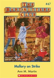 Mallory on Strike : Mallory on Strike (The Baby-Sitters Club #47) cover image