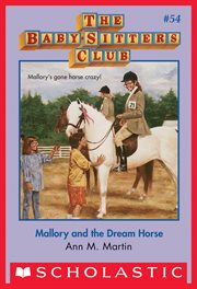 Mallory and the Dream Horse : Mallory and the Dream Horse (The Baby-Sitters Club #54) cover image