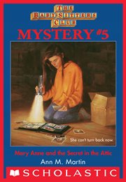 Mary Anne and the Secret in the Attic : Baby-Sitters Club Mystery cover image