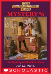 Mystery at Claudia's House : Baby-Sitters Club Mystery cover image