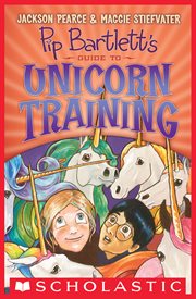 Pip Bartlett's Guide to Unicorn Training : Pip Bartlett cover image