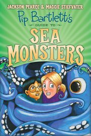 Pip Bartlett's Guide to Sea Monsters : Pip Bartlett cover image