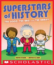 Superstars of History : The Good, The Bad, and the Brainy cover image