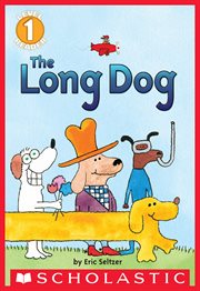 The Long Dog : Scholastic Reader, Level 1 cover image